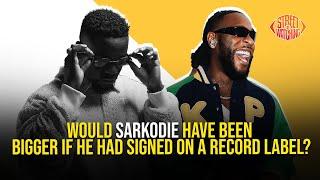 Would Sarkodie have been bigger if he had signed a deal with a Record Label?
