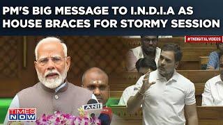 PM Modi’s Big Clear Message For I.N.D.I.A Ahead Of Budget Sansad Braces For Stormy Monsoon Session