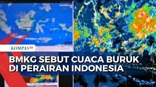 Gelombang Tinggi dan Cuaca Buruk di Wilayah Perairan Indonesia BMKG Minta Masyarakat Waspada