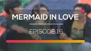 Mermaid In Love  - Episode 16