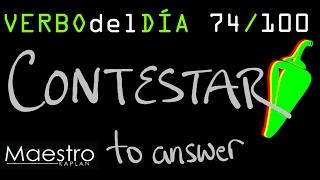 Verb of the day     CONTESTAR  – TO ANSWER    74100