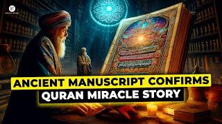 Ancient Manuscript Confirms Quran Miracle Story