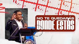 No te quedarás Donde estás  Pastor Amado Gonzales