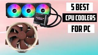  Best CPU Coolers for PC in 2023  TOP 5 Best CPU Coolers for PC in 2023