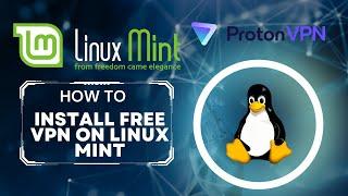 How To Install Free VPN On Linux Mint 2023 Two Methods