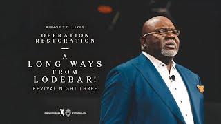 A Long Ways From Lodebar - Bishop T.D. Jakes