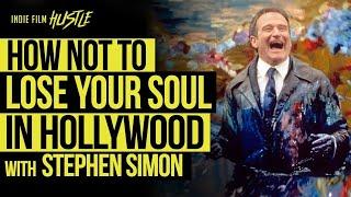 How NOT to Lose Your Soul in Hollywood  Stephen Simon