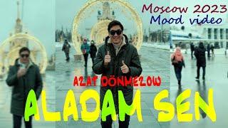 AZAT DÖNMEZOW - ALADAM SEN Mood Video 2023
