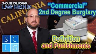 2nd Degree Commercial Burglary in California Definition and Punishments