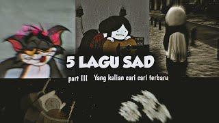 5 Lagu Sad Terbaru