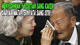 KISAH HARU  Kesetian Sang Kakek Jadi Air Mata Ternyata Sang Istri  KISAH NYATA