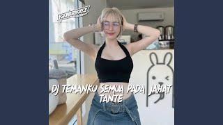 DJ TEMANKU SEMUA PADA JAHAT TANTE