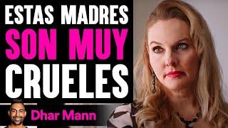 Estas Madres Son Muy Crueles  Dhar Mann Studios