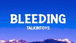 TalkinToys - Bleeding كلماتLyrics