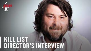 Ben Wheatley on Kill List  Film4 Interview Special