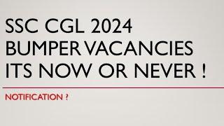 SSC CGL 2024 VACANCIES  OFFICIAL NOTIFICATION