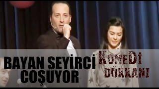 Komedi Dükkanı 96.Bölüm - Bayan Seyirci Coşuyor