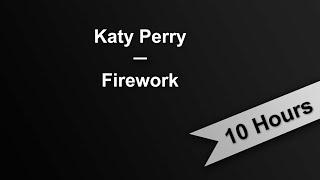 FIREWORK - Katy Perry 10 Hours On Repeat