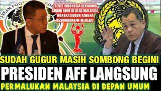 PRESIDEN AFF PERMALUKAN MALAYSIA KARENA MASIH NGOMONG GINI SAJA PADAHAL SUDAH GUGUR 