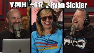 Your Moms House Podcast - Ep.617 w Ryan Sickler