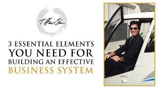 3 Essential Elements You Need For Building An Effective Business System