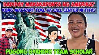 BADIDAY MAY CHANCE MAKAPUNTA NG AMERIKA KUNG MAGPART TIME SA CALL CENTER NI TITA? PUGONG BYAHERO