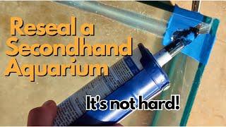 How to reseal a secondhand aquarium - a step by step guide