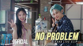 NAYEON NO PROBLEM Feat. Felix of Stray Kids Band Live Clip