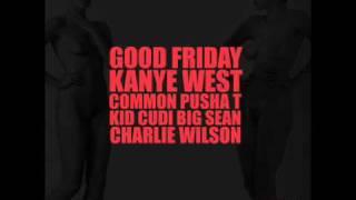 G.O.O.D Friday - Kanye West Big Sean Kid Cudi Charlie wilson