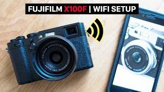 Fujifilm X100F WiFi setup  using the Fujifilm Camera Remote app to control and share