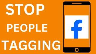 How to stop people tagging me on Facebook