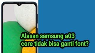 Alasan samsung a03 core tidak bisa ganti font?