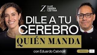 Dile a tu CEREBRO quién MANDA.   Dr. Eduardo Calixto y Luz María Zetina