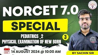 Pediatrics _2  Physical Examination of New born  Part-3  NORCET 7.0 Special  By Sachin Sir