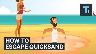 How to escape quicksand