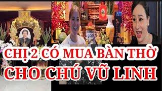 BÀN THỜ CHÚ VŨ LINH CÓ PHẢI DO CHỊ 2 MUA GIÚP HỒNG LOAN?