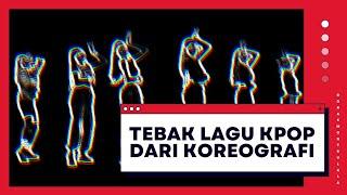 TEBAK LAGU KPOP DARI KOREOGRAFI #3