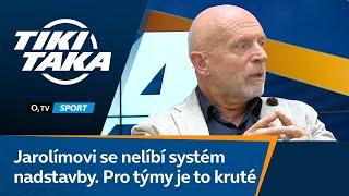 TIKI-TAKA Jarolímovi se nelíbí systém nadstavby. Pro týmy je to kruté