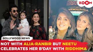 Not with Alia Bhatt-Ranbir Kapoor but Neetu Kapoor celebrates her birthday with Riddhima Kapoor