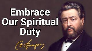 Embrace Our Spiritual Duty  Charles Spurgeon  Devotional  Morning & Evening Daily Readings