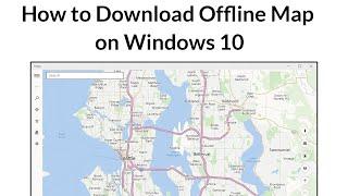 How to Download Offline Map on Windows 10?