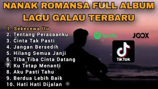 NANAK ROMANSA FULL ALBUM LAGU GALAU TERBARU