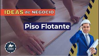 Cómo emprender en la instalación de pisos flotantes sin experiencia previa - Negocio Construccion