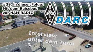 DARC e.V. - Interview unter dem Turm #39 - Mit dem Reisebus zur HAM RADIO