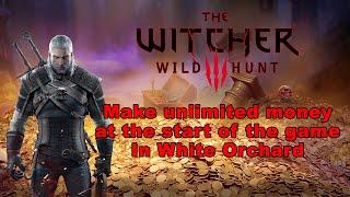 Witcher 3   How to make unlimited money at the start of the game in White Orchard