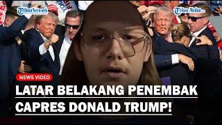 TERUNGKAP Pelaku Penembakan Donald Trump Tak Punya Latar Belakang Militer Tapi?