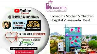 #Blossoms_Mother_&_Child_Hospital in Vijayawada India  Appointment & info in video description