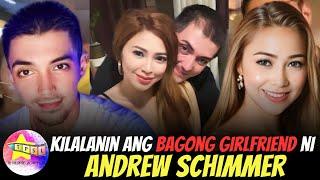 Kilalanin ang Bagong Girlfriend ni Andrew Schimmer