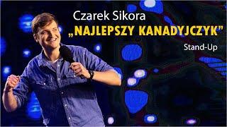 Czarek Sikora - Najlepszy Kanadyjczyk I Stand-Up I 2022 całe nagranie