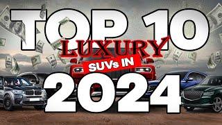 Invest in Excellence The Top 10 Luxury SUVs of 2024